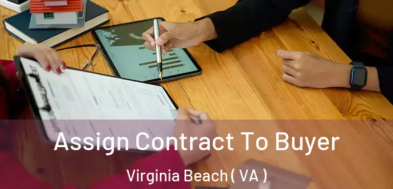  Assign Contract To Buyer Virginia Beach ( VA )