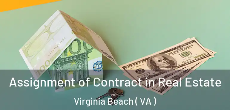  Assignment of Contract in Real Estate Virginia Beach ( VA )