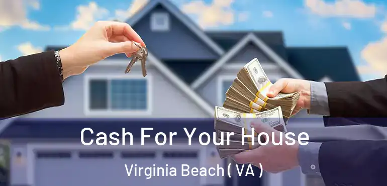  Cash For Your House Virginia Beach ( VA )