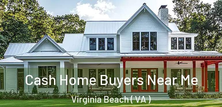  Cash Home Buyers Near Me Virginia Beach ( VA )
