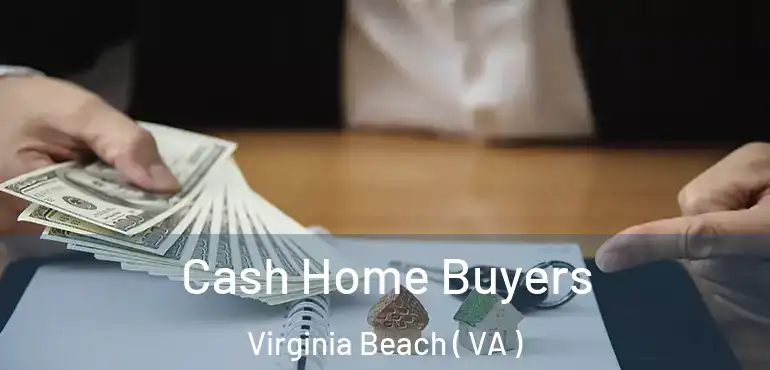 Cash Home Buyers Virginia Beach ( VA )