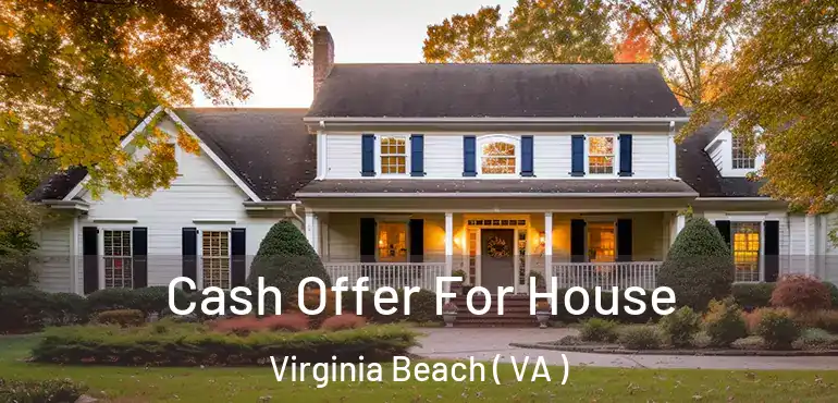  Cash Offer For House Virginia Beach ( VA )