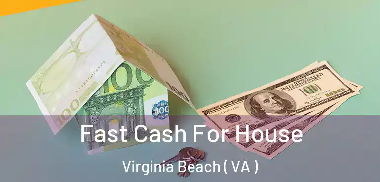  Fast Cash For House Virginia Beach ( VA )
