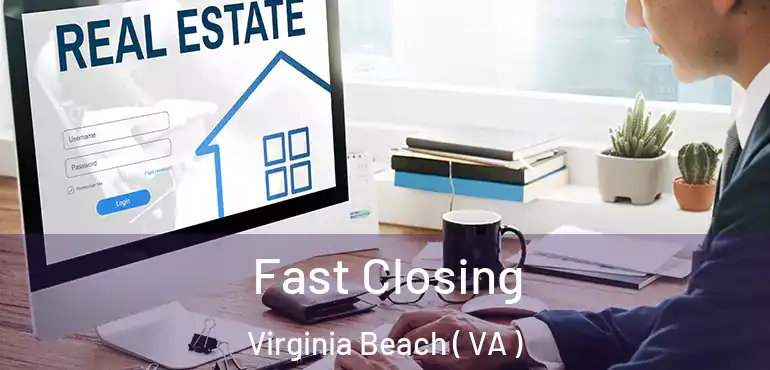  Fast Closing Virginia Beach ( VA )