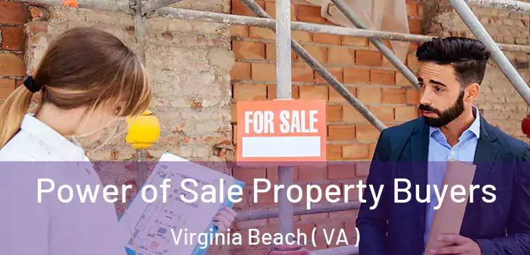  Power of Sale Property Buyers Virginia Beach ( VA )