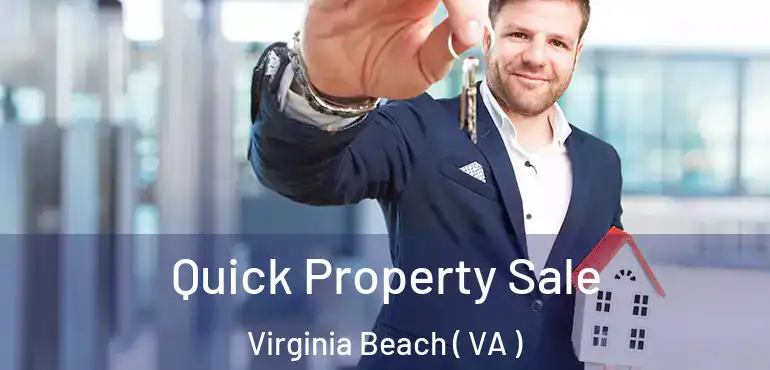  Quick Property Sale Virginia Beach ( VA )