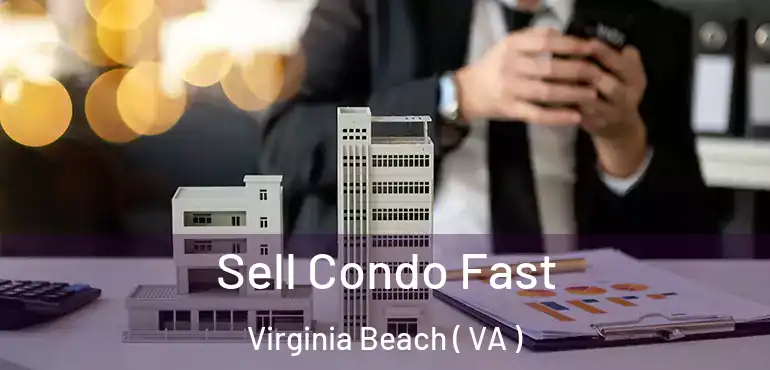  Sell Condo Fast Virginia Beach ( VA )