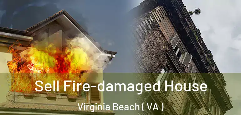  Sell Fire-damaged House Virginia Beach ( VA )