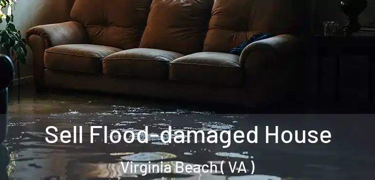  Sell Flood-damaged House Virginia Beach ( VA )