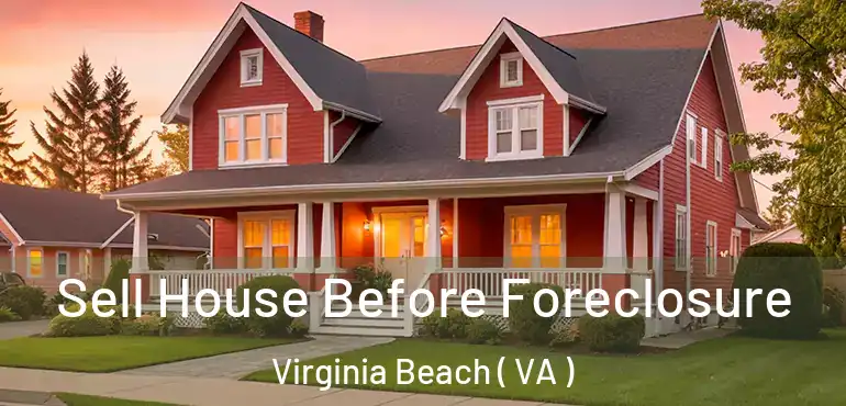  Sell House Before Foreclosure Virginia Beach ( VA )