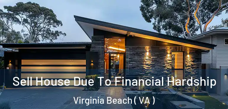  Sell House Due To Financial Hardship Virginia Beach ( VA )