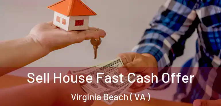  Sell House Fast Cash Offer Virginia Beach ( VA )