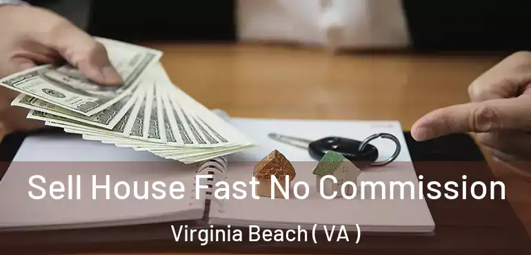  Sell House Fast No Commission Virginia Beach ( VA )