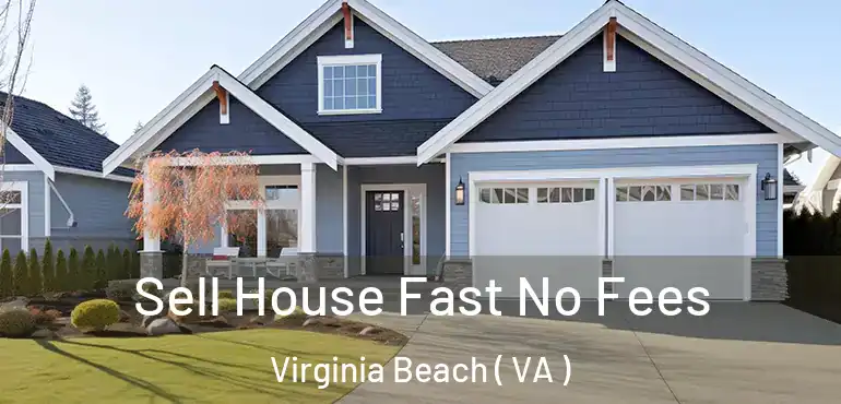  Sell House Fast No Fees Virginia Beach ( VA )