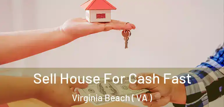  Sell House For Cash Fast Virginia Beach ( VA )
