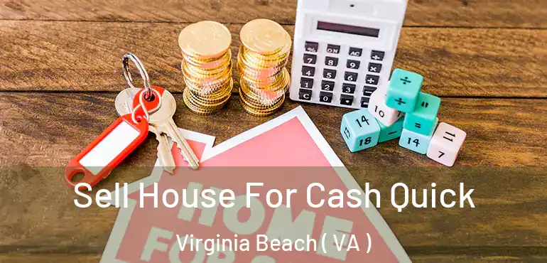  Sell House For Cash Quick Virginia Beach ( VA )
