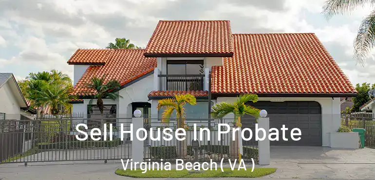  Sell House In Probate Virginia Beach ( VA )