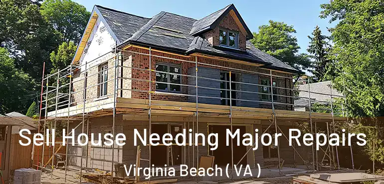  Sell House Needing Major Repairs Virginia Beach ( VA )