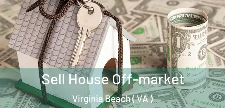  Sell House Off-market Virginia Beach ( VA )
