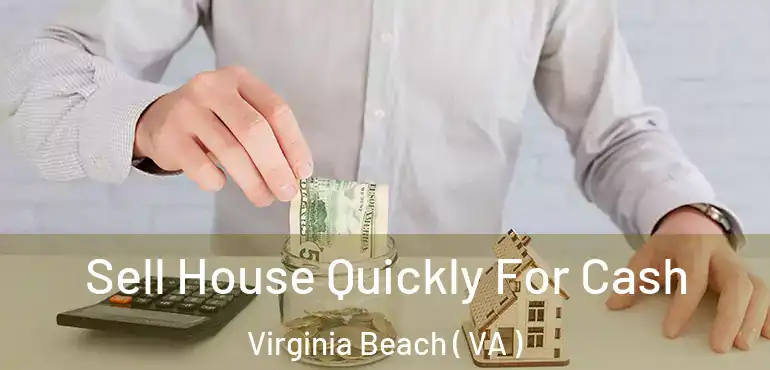  Sell House Quickly For Cash Virginia Beach ( VA )