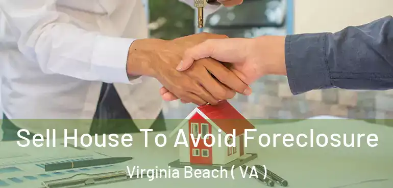  Sell House To Avoid Foreclosure Virginia Beach ( VA )