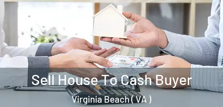  Sell House To Cash Buyer Virginia Beach ( VA )