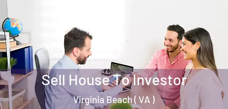  Sell House To Investor Virginia Beach ( VA )