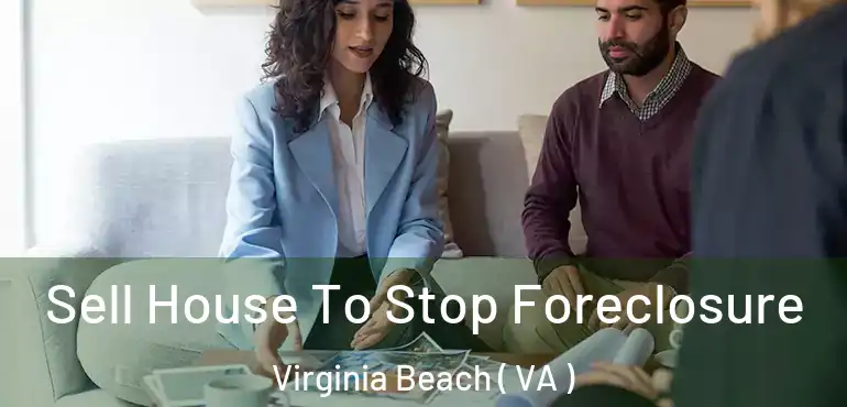  Sell House To Stop Foreclosure Virginia Beach ( VA )