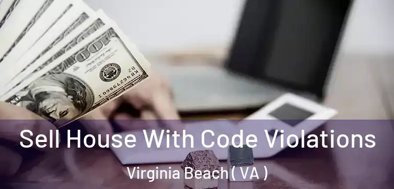 Sell House With Code Violations Virginia Beach ( VA )