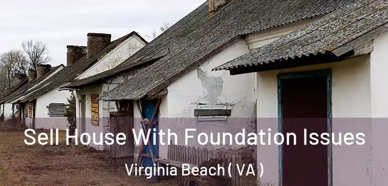  Sell House With Foundation Issues Virginia Beach ( VA )