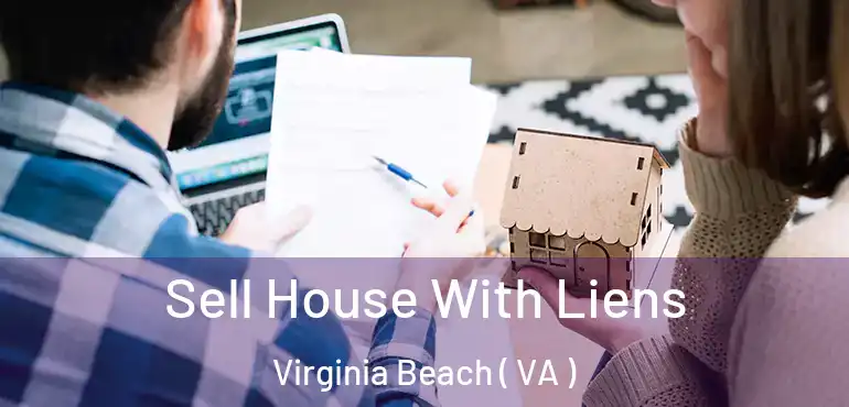  Sell House With Liens Virginia Beach ( VA )