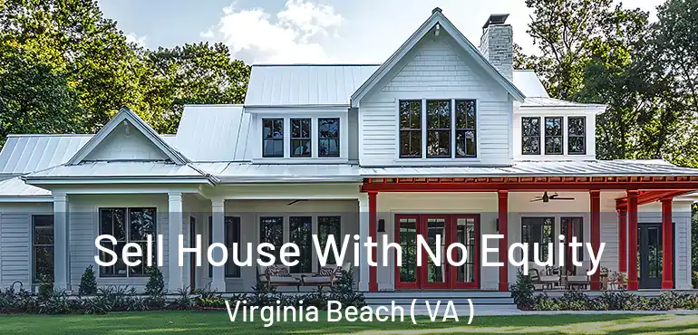  Sell House With No Equity Virginia Beach ( VA )
