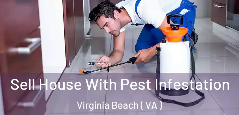  Sell House With Pest Infestation Virginia Beach ( VA )