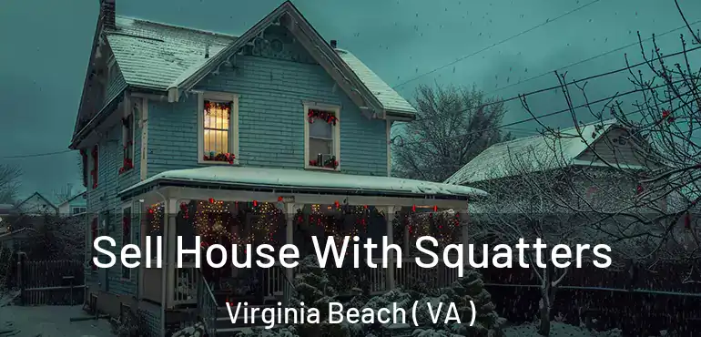  Sell House With Squatters Virginia Beach ( VA )