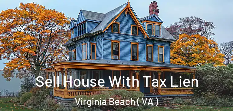  Sell House With Tax Lien Virginia Beach ( VA )