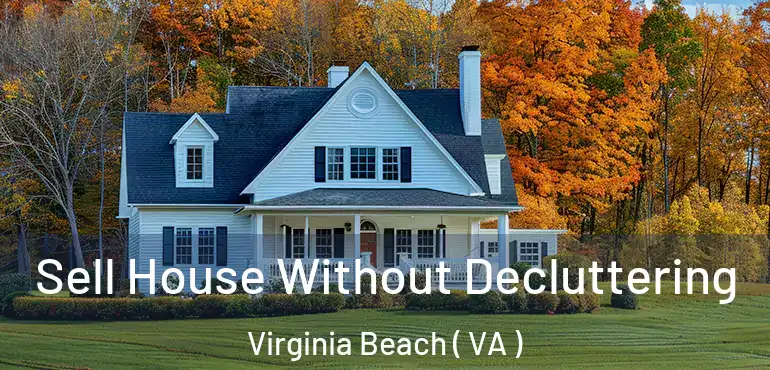 Sell House Without Decluttering Virginia Beach ( VA )