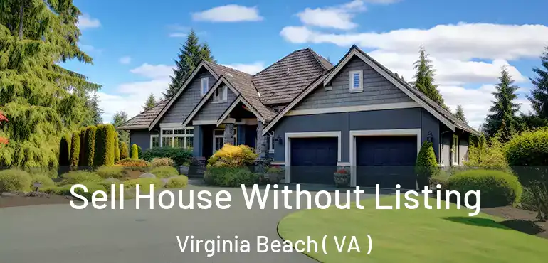  Sell House Without Listing Virginia Beach ( VA )