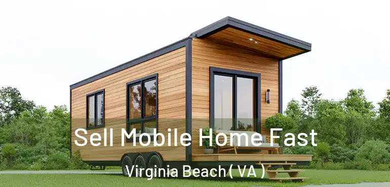  Sell Mobile Home Fast Virginia Beach ( VA )