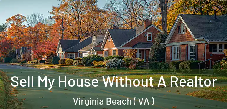  Sell My House Without A Realtor Virginia Beach ( VA )