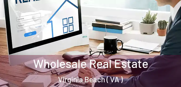  Wholesale Real Estate Virginia Beach ( VA )