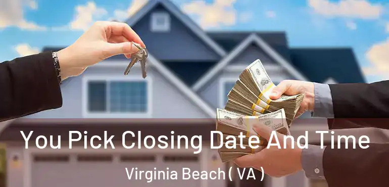  You Pick Closing Date And Time Virginia Beach ( VA )